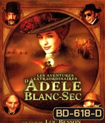 The Extraordinary Adventures Of Adele blanc-Sec พลังอะเดล ข้ามขอบฟ้าโค่น 5 อภิมหาภัย