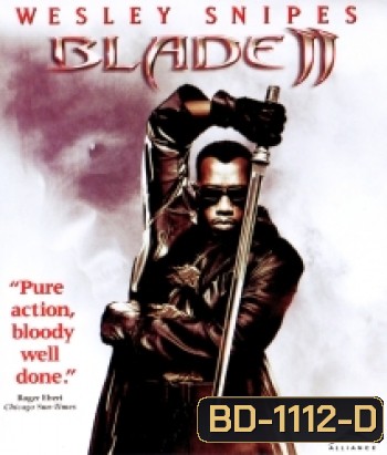 Blade II (2002) เบลด 2 นักล่าพันธุ์อมตะ