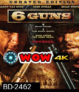 6 Guns (2010) 6 ปืนแค้นเพลิงสังหาร
