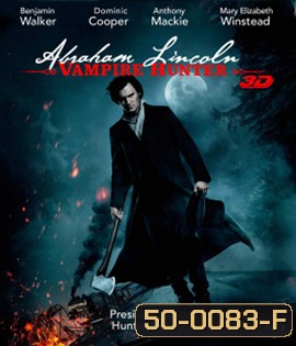 Abraham Lincoln: Vampire Hunter (2012) ประธานาธิบดี ลินคอล์น นักล่าแวมไพร์ 3D (Full)