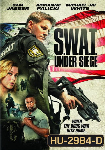 S.W.A.T. Under Siege (2017) จู่โจม..เดือด..ระห่ำ