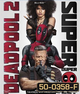Deadpool 2 (2018) เดดพูล 2 (Super Duper Cut) (Run Time : 134 mins)