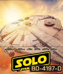 Han Solo: A Star Wars Story (2018) ฮาน โซโล ตำนานสตาร์ วอร์ส 3D + Bonus Disc