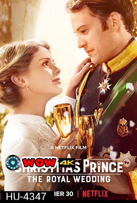 A Christmas Prince The Royal Wedding (2018) เจ้าชายคริสต์มาส  มหัศจรรย์วันวิวาห์