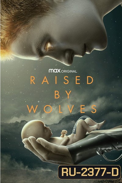 Raised by Wolves Season 1 (2020) พันธุ์หมาป่า ปี 1 [ EP01-10End ]