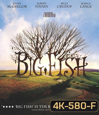 4K - Big Fish (2003) จอมโวผู้ยิ่งใหญ่ - แผ่นหนัง 4K UHD