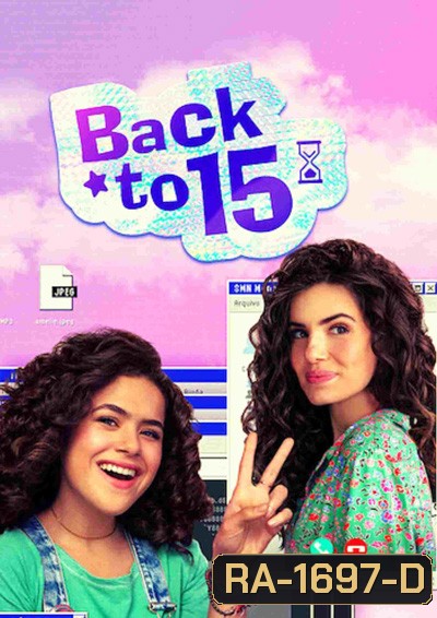 Back to 15 (2022) ย้อนวัยใส 15 Season 1 (6 ตอนจบ)