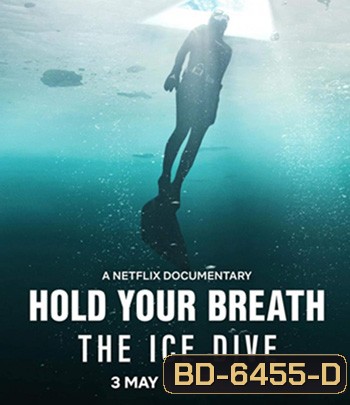 Hold Your Breath The Ice Dive (2022) กลั้นหายใจใต้น้ำแข็ง