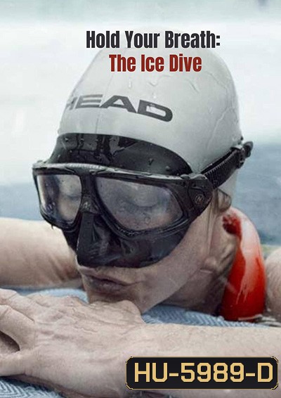 Hold Your Breath The Ice Dive (2022) กลั้นหายใจใต้น้ำแข็ง