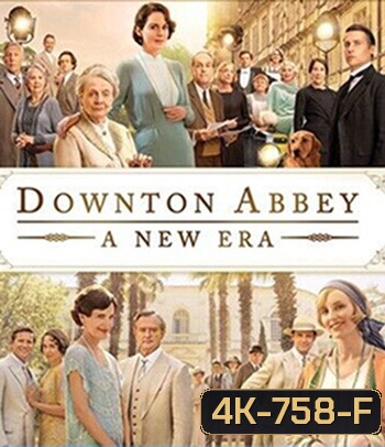 4K - Downton Abbey - A New Era (2022) ดาวน์ตัน แอบบีย์ : สู่ยุคใหม่ - แผ่นหนัง 4K UHD