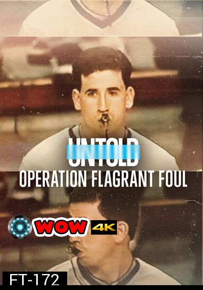 Untold Operation Flagrant Foul (2022) ฟาวล์เกินกว่าเหตุ