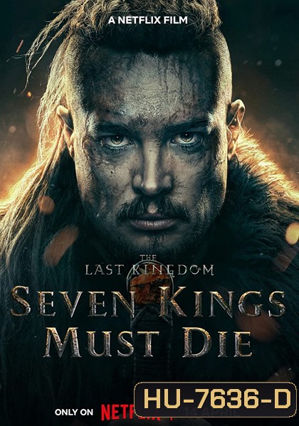 The Last Kingdom: Seven Kings Must Die (2023) เจ็ดกษัตริย์จักวายชนม์