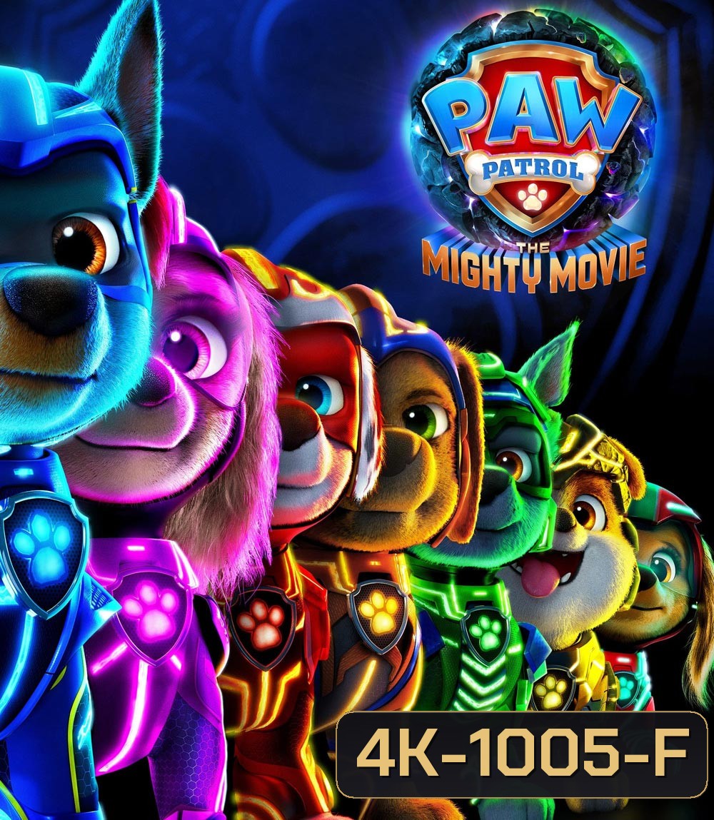 4K - ขบวนการเจ้าตูบสี่ขา เดอะ ไมตี้ มูฟวี (2023) PAW Patrol The Mighty Movie - แผ่นหนัง 4K UHD