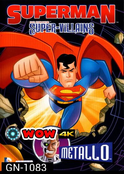 Superman Super-Villains: Metallo ซูเปอร์แมนกับสุดยอดวายร้าย: เมทัลโล
