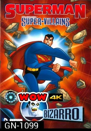 Superman Super-Villains: Bizarro ซูเปอร์แมนกับสุดยอดวายร้าย: บิซาโร่